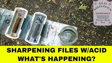 SHARPENING FILES WITH ACID ~ PART 5 ~ WHAT IS HAPPENING