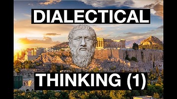 Dialectical Thinking (Part 1): Origins of the Search for Truth, Consequences for Fundamental Theory