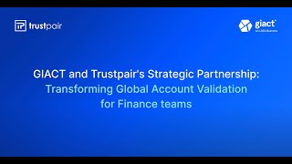 Giact and Trustpair Strategic Partnership : Transforming Global Account Validation