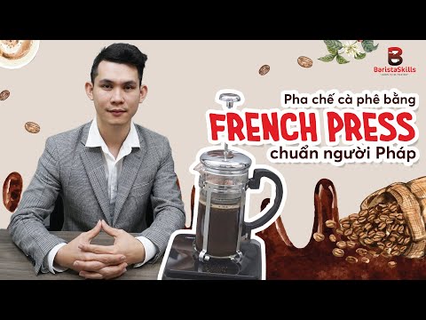 Video: Cách Pha Cà Phê Bằng Máy ép Kiểu Pháp