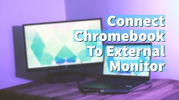 How to Connect Your Chromebook to an External monitor