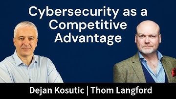 Leveraging Cybersecurity as a Competitive Advantage in Business | Thom Langford