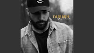 Video thumbnail of "Tyler Rich - I Know You Do (Unplugged In Nashville)"