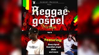 Reggae Gospel Mixtape vol 8 {Oct 2023} @leonelrascue ft busy signal, Akon , Jan Mason and more