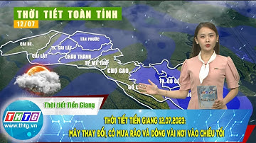Thời tiết Tiền Giang 12.07.2023:  Mây thay đổi, có mưa rào và dông vài nơi vào chiều tối