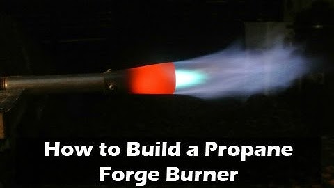 How to Build a Propane Forge Burrner