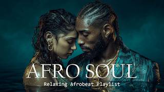OLA Afro Soul | Relaxing Afrobeat • Best of Soulful Afrobeats 2026 Mix