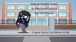 Specialz [English Cover] by NateWantsToBattle and Anna Prosser | Original Gacha Club Meme by Me
