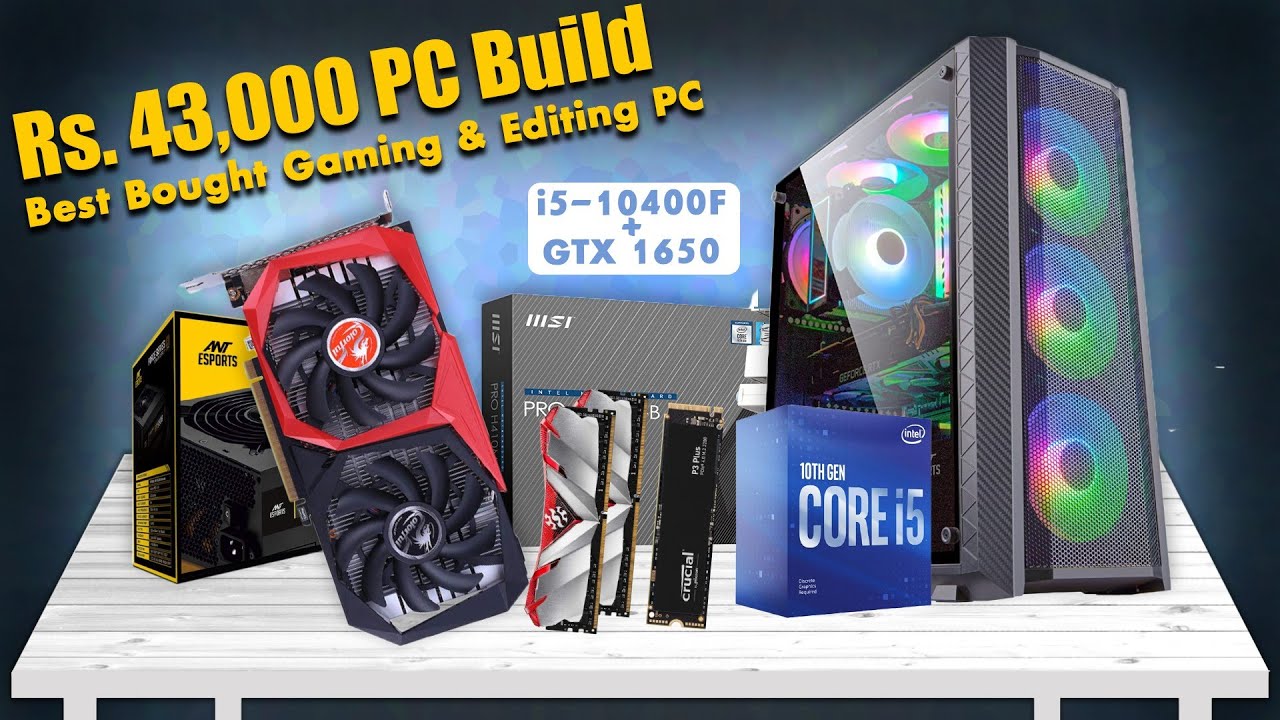 Powerful PC Build Under Rs. 43,000 Intel Core i5 & GTX 1650 Gaming ...