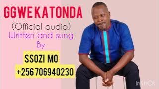 Ggwe Katonda by Ssozi Mo ( audio)/ 256 706 940230