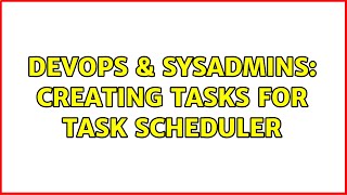 Celebrity DevOps & SysAdmins: Creating tasks for task scheduler Net Worth