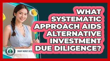 What Systematic Approach Aids Alternative Investment Due Diligence?