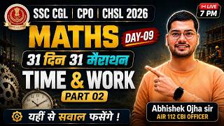Day 9 | Maths | Time and Work | 31 Din 31 Marathon | SSC CGL/CPO/CHSL 2026 | Abhishek Ojha Sir