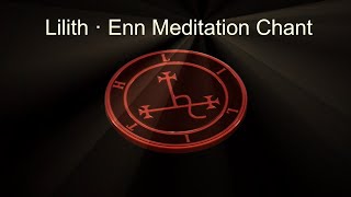 Lilith Meditation Lilith´s Daemonic -Lilith Enn Meditation Chant :Лилит Энн Медитационное песнопение