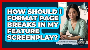 How Should I Format Page Breaks In My Feature Screenplay? - Screenwriter