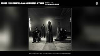 Information Tongo Eisen-Martin, Damani Rhodes & Vadia - Wake Up (Official Audio) (feat. Saul Williams) News
