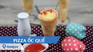 Hướng dẫn cách làm pizza ốc quế - Pizza cone với #Feedy