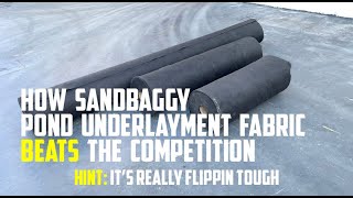 Why Sandbaggy Geotextile Pond Underlayment Padding Beats the Competition? Hint: Its Made in America