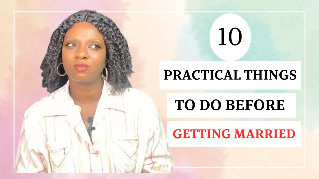 BEFORE YOU MARRY: 10 important things you MUST do. PRACTICAL THINGS TO ...