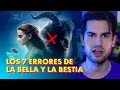 Los 7 errores de LA BELLA Y LA BESTIA 🌹 CRÍTICA