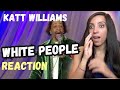 WHITE PEOPLE Katt Williams REACTION