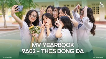 MV Yearbook | 9A02 - THCS Đống Đa | Chụp Ảnh Kỷ Yếu - Cộng Studio