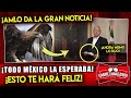 ¡AHORA MISMO! AMLO ACABA DE DAR LE MEJOR NOTICIA DE TODA ¡QUE FELICIDAD!