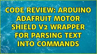 Code Review: Arduino Adafruit Motor Shield v2 wrapper for parsing text into commands Code Review: Arduino Adafruit Motor Shield v2 wrapper for parsing text into commands