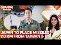Japan Deploys Missiles Near Taiwan; Yonaguni Becomes New Flashpoint | Gravitas