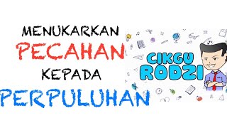 MENUKAR PECAHAN KEPADA PERPULUHAN (MATEMATIK UPSR)