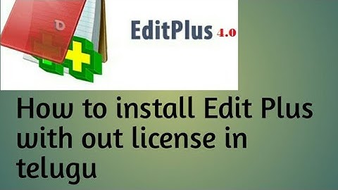 how to install edit plus without license key in telugu