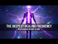 The Deepest Healing Frequency 432Hz + 528Hz - Heals Damage in Body &amp; Soul