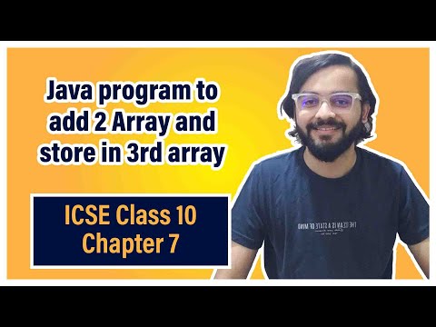Add two arrays and store into third array | ICSE Class 10 | Arth Vahaluwala