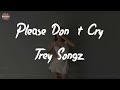 Trey Songz Please Don T Cry Feat Rich Da Kid Lyric Video mp3