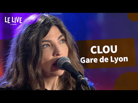Clou - Gare de Lyon (Live au Figaro)