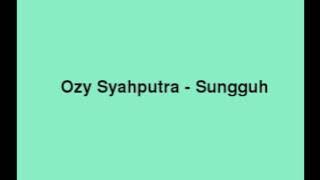 Ozy Syahputra - Sungguh