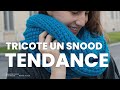 Tricoter un snood dbutant charpe infinie facile et tendance   tuto tricot