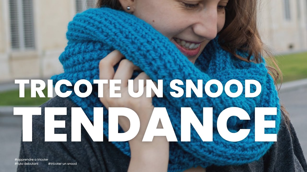 Tricoter un snood débutant (écharpe infinie) facile et tendance