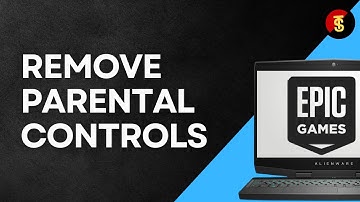 How to Remove Parental Controls in Epic Games
