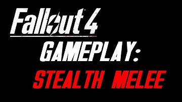 Fallout 4 Stealth Melee Build