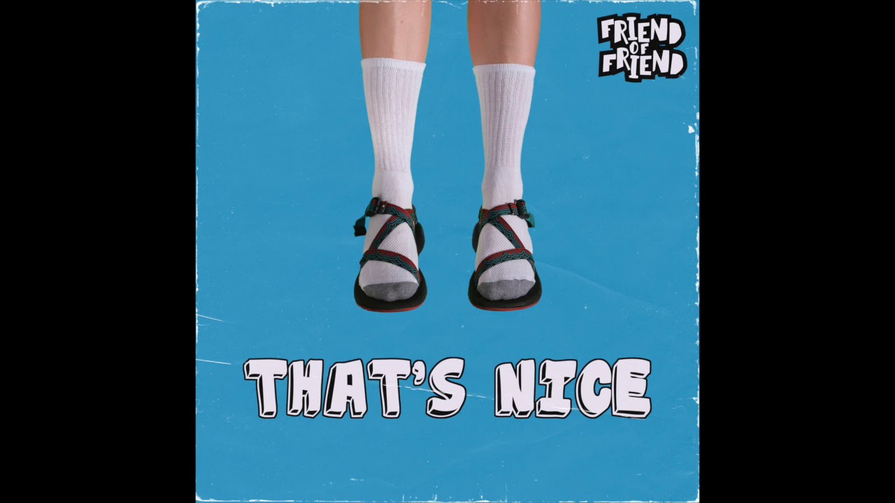 Watch That's Nice - Friend of Friend (Official Audio) on YouTube