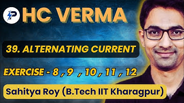 AC II Lecture 02/4 II Chapter 39 II HC Verma Series II Sahitya Roy - B Tech-IIT KGP
