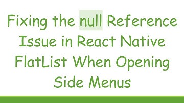 Fixing the null Reference Issue in React Native FlatList When Opening Side Menus