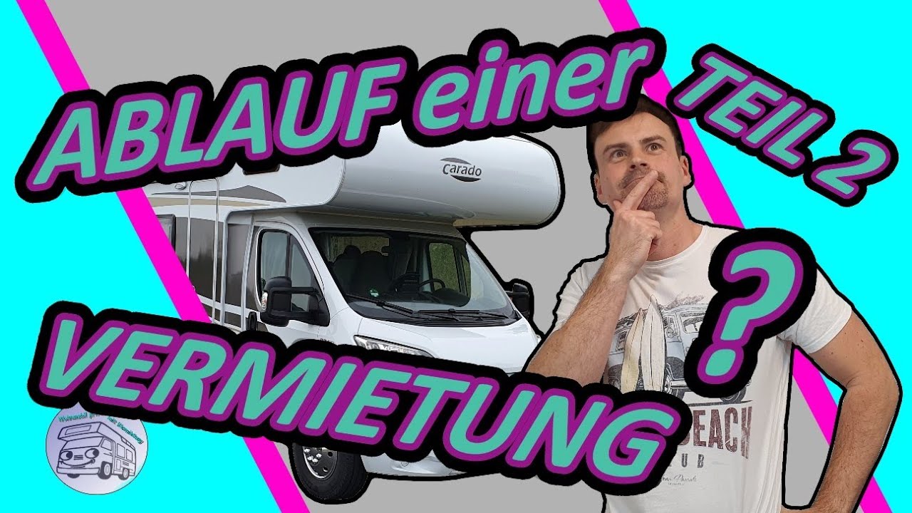 ABLAUF VERMIETUNG (Teil 2) Paul Camper / wie läuft vermieten ab ...