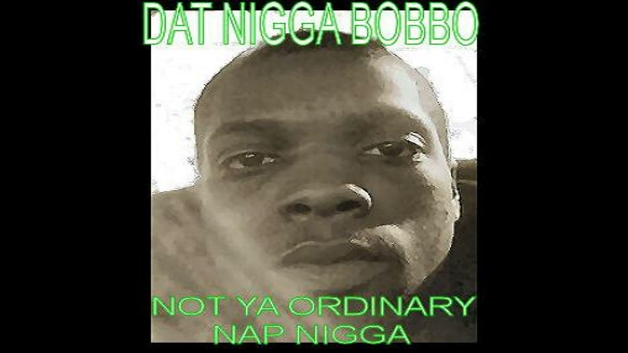 Dat Nigga Bobbo - Not Ya Ordinary Naptown Nigga [2009]