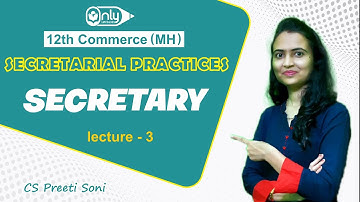 12th Com (MH) | Secretarial Practice  - Secretary ( Lecture - 3) | CS Preeti  Soni