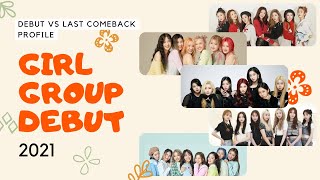 Girl Group Debut In 2021 Part 1 Debut Vs Last Comeback And Profile