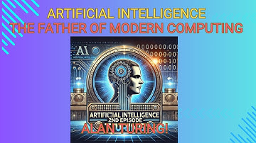 Alan Turing: The Genius Behind Modern Computing and AI - Episode 2
