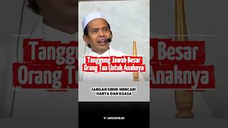 Tanggung Jawab Besar Orang Tua Untuk Anaknya #uas #ustadabdussomad #kajianislam