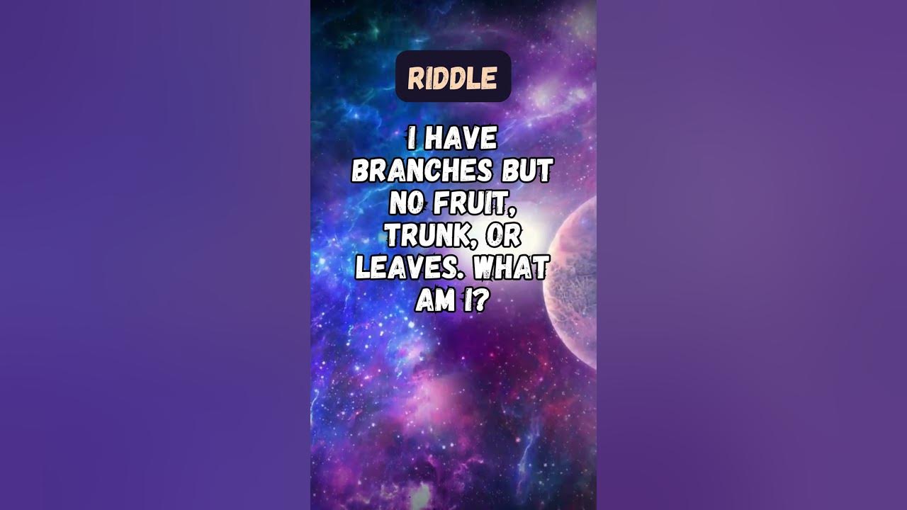 I have branches but no fruit, trunk, or leaves. What am I riddles 